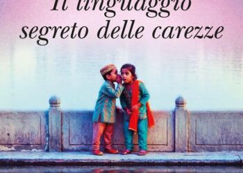 Il valore del perdono e della tenerezza nel linguaggio segreto delle carezze